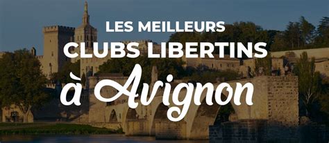 club échangiste avignon|Les 4 Meilleurs Clubs libertins à Avignon (Avis, Infos, Tarifs)